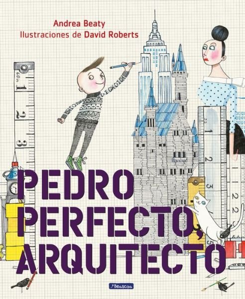Pedro Perfecto, Arquitecto / Iggy Peck, Architect - Andrea Beaty - Książki - Penguin Random House Grupo Editorial - 9781644730355 - 21 maja 2019