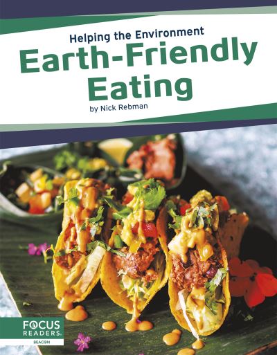 Earth-Friendly Eating - Helping the Environment - Nick Rebman - Książki - North Star Editions - 9781644938355 - 1 sierpnia 2021