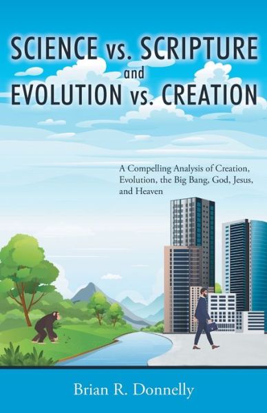 Cover for Brian Donnelly · Science vs. Scripture and Evolution vs. Creation (Paperback Book) (2019)