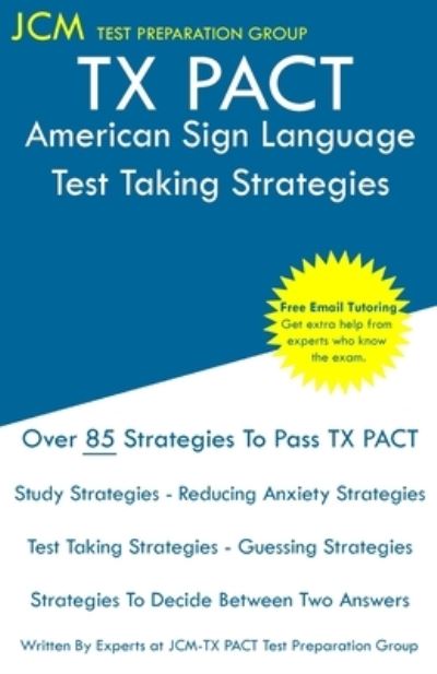 TX PACT American Sign Language - Test Taking Strategies - Jcm-Tx Pact Test Preparation Group - Książki - JCM Test Preparation Group - 9781647685355 - 17 grudnia 2019