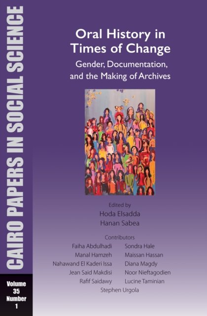 Cover for Oral History in Times of Change: Gender, Documentation, and the Making of Archives: Cairo Papers in Social Science Vol. 35, No. 1 - Cairo Papers in Social Science (Pocketbok) (2024)