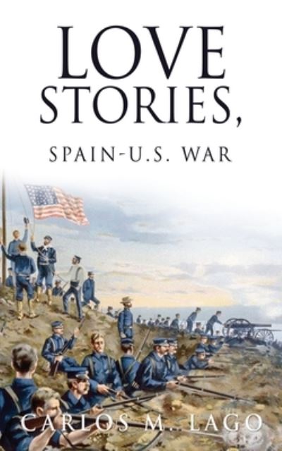 Cover for Carlos M Lago · Love Stories, Spain-U.S. War (Paperback Book) (2021)