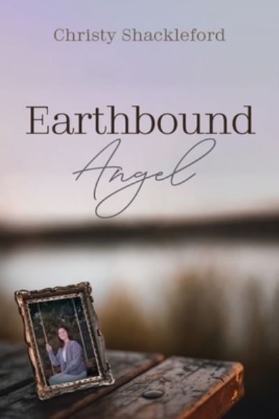 Cover for Christy Shackleford · Earthbound Angel (Book) (2021)