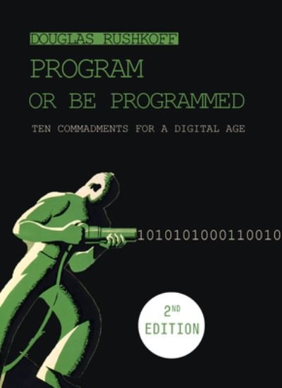 Cover for Douglas Rushkoff · Program Or Be Programmed: Ten Commandments for a Digital Age (Paperback Book) [2 New edition] (2024)