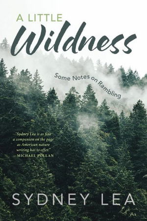 A Little Wildness: Some Notes on Rambling - Sydney Lea - Books - Rowman & Littlefield - 9781684752355 - June 15, 2025