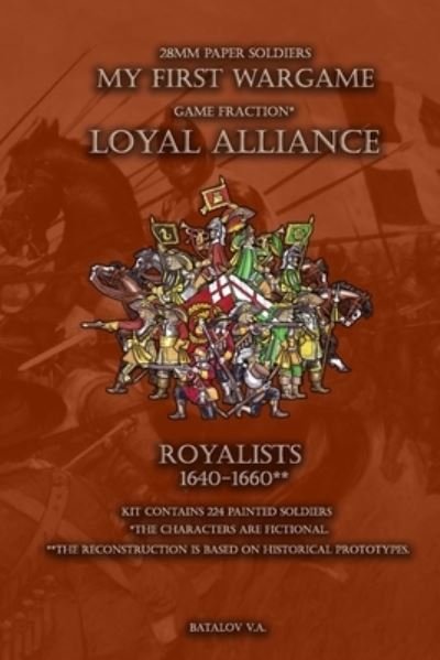 Loyal Alliance. Royalists 1640-1660. - Vyacheslav Batalov - Libros - Independently Published - 9781712350355 - 27 de noviembre de 2019