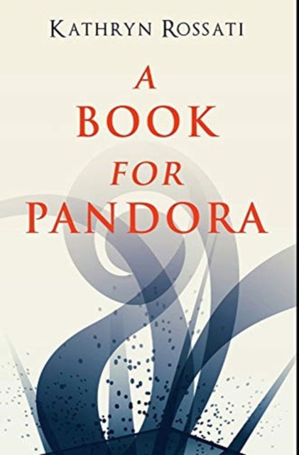 Cover for Kathryn Rossati · A Book For Pandora (Hardcover Book) (2021)