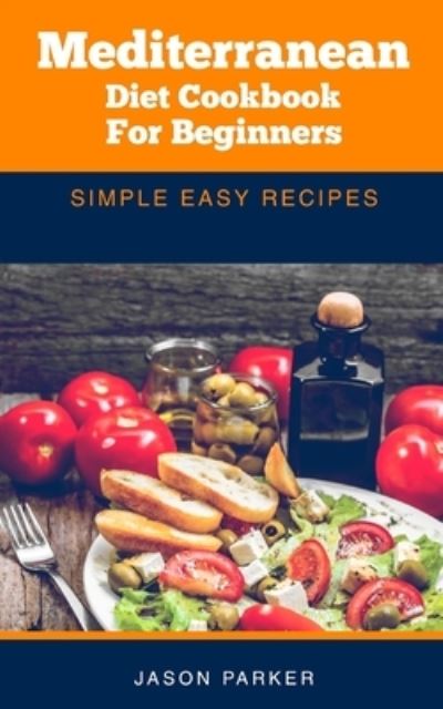 Cover for Jason Parker · Mediterranean diet cookbook for beginners (Paperback Book) (2018)