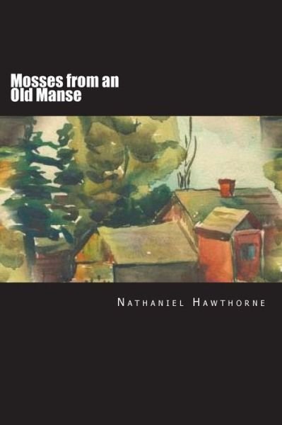 Cover for Nathaniel Hawthorne · Mosses from an Old Manse (Pocketbok) (2018)