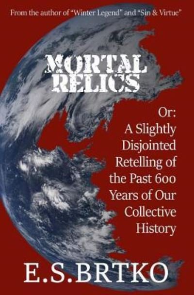 Cover for E S Brtko · Mortal Relics (Paperback Book) (2018)