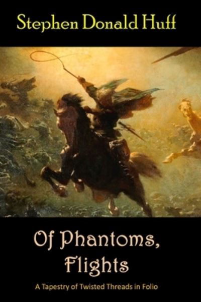 Cover for Stephen Donald Huff · Of Phantoms, Flights (Taschenbuch) (2018)