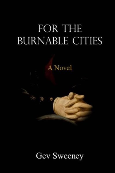 Cover for Gev Sweeney · For the Burnable Cities (Paperback Book) (2018)