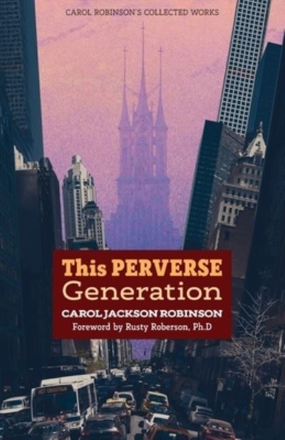 Cover for Carol Jackson Robinson · The Perverse Generation (Taschenbuch) (2021)