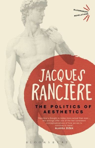 The Politics of Aesthetics - Bloomsbury Revelations - Ranciere, Jacques (University of Paris VIII, France) - Bücher - Bloomsbury Publishing PLC - 9781780935355 - 25. April 2013