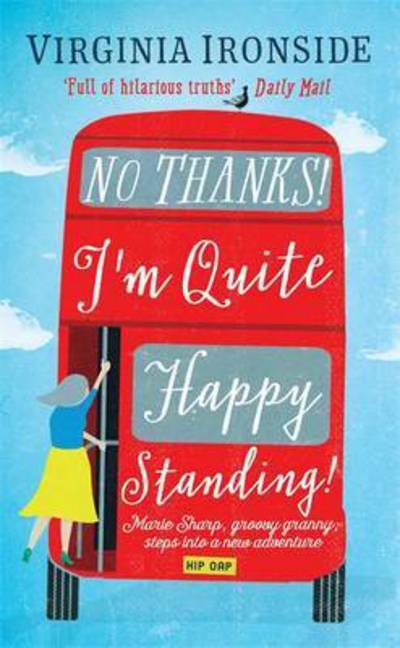 Cover for Virginia Ironside · No, Thanks! I'm Quite Happy Standing!: Marie Sharp 4 (Taschenbuch) (2017)