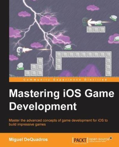 Cover for Miguel DeQuadros · Mastering iOS Game Development (Paperback Book) (2015)