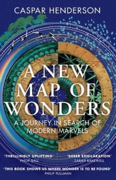 Cover for Caspar Henderson · A New Map of Wonders: A Journey in Search of Modern Marvels (Paperback Book) (2018)