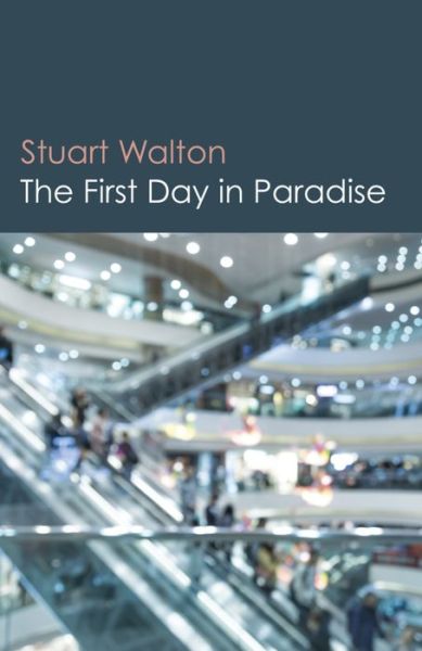 The First Day in Paradise - Stuart Walton - Books - Collective Ink - 9781785352355 - February 26, 2016