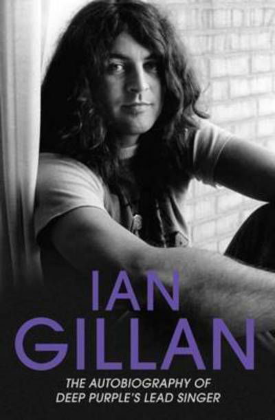 Cover for Ian Gillan · Ian Gillan: The Autobiography of Deep Purple's Lead Singer (Paperback Bog) (2016)