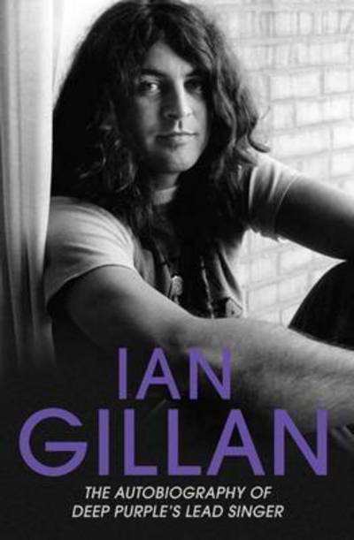 Cover for Ian Gillan · Ian Gillan: The Autobiography of Deep Purple's Lead Singer (Taschenbuch) (2016)