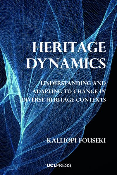 Cover for Kalliopi Fouseki · Heritage Dynamics: Understanding and Adapting to Change in Diverse Heritage Contexts (Hardcover Book) (2022)