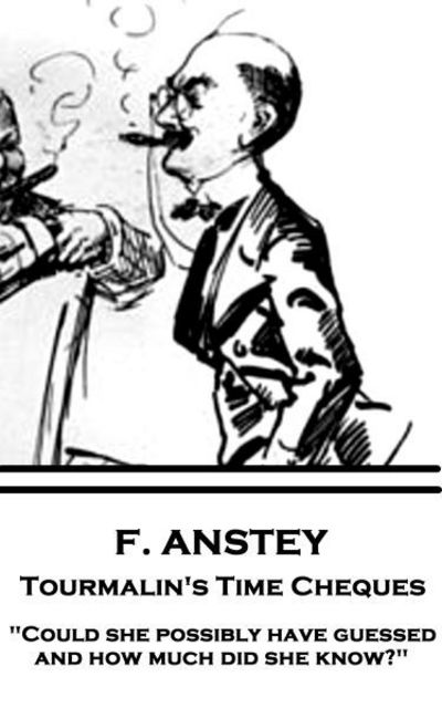 Cover for F Anstey · F. Anstey - Tourmalin's Time Cheques (Pocketbok) (2017)