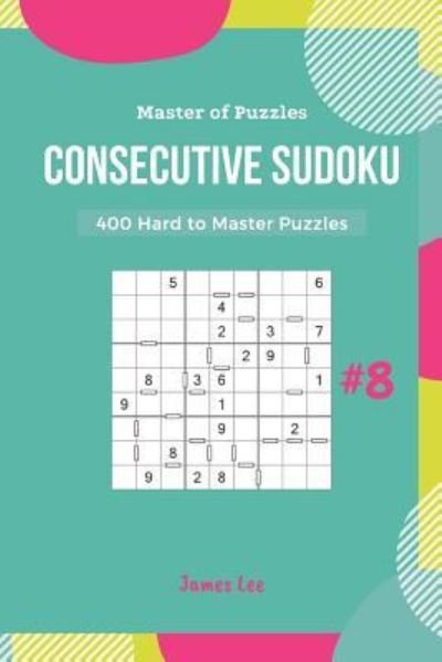 Cover for James Lee · Master of Puzzles - 400 Consecutive Sudoku Hard to Master Puzzles Vol.8 (Pocketbok) (2018)