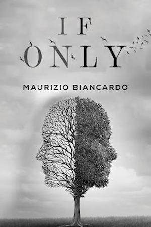 If Only - Maurizio Biancardo - Livros - Pegasus Elliot Mackenzie Publishers - 9781800163355 - 26 de janeiro de 2023