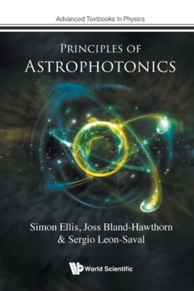 Cover for Ellis, Simon (Macquarie University, Australia) · Principles Of Astrophotonics - Advanced Textbooks in Physics (Paperback Book) (2023)