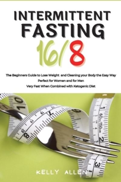 Cover for Kelly Allen · Intermittent Fasting 16/8 (Paperback Book) (2021)