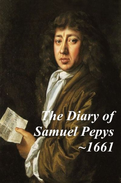 Cover for Samuel Pepys · The Diary of Samuel Pepys - 1661. The second year of Samuel Pepys extraordinary diary. (Taschenbuch) (2021)