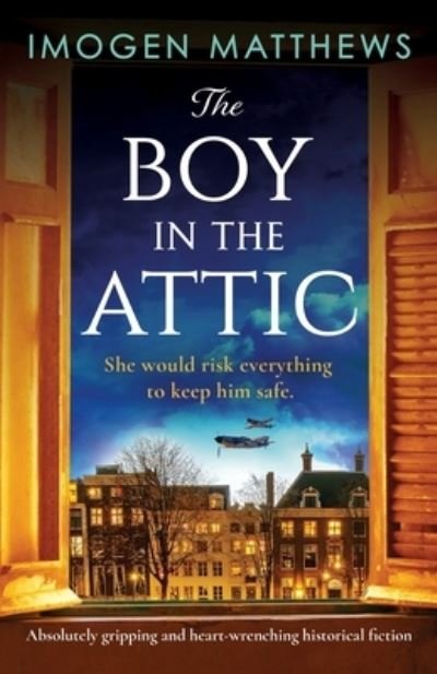 Cover for Imogen Matthews · The Boy in the Attic: Absolutely gripping and heart-wrenching historical fiction - Wartime Holland (Paperback Bog) (2022)
