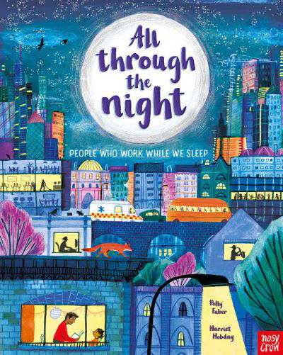 All Through the Night: People Who Work While We Sleep - Polly Faber - Books - Nosy Crow Ltd - 9781839943355 - October 7, 2021