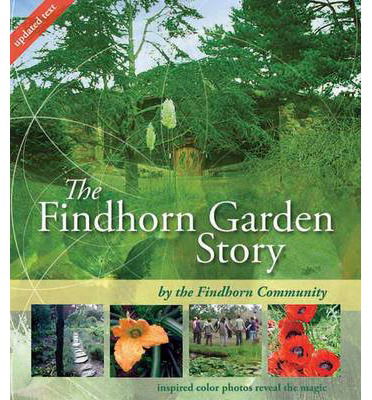 Cover for The Findhorn Community · The Findhorn Garden Story: Inspired Color Photos Reveal the Magic (Paperback Bog) [3 Revised edition] (2008)