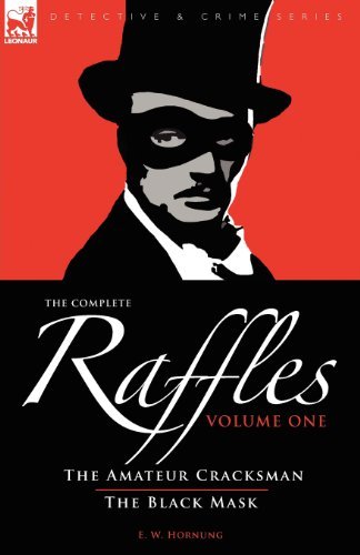 Cover for E W Hornung · The Complete Raffles: 1-The Amateur Cracksman &amp; the Black Mask - Detective &amp; Crime (Paperback Bog) (2008)