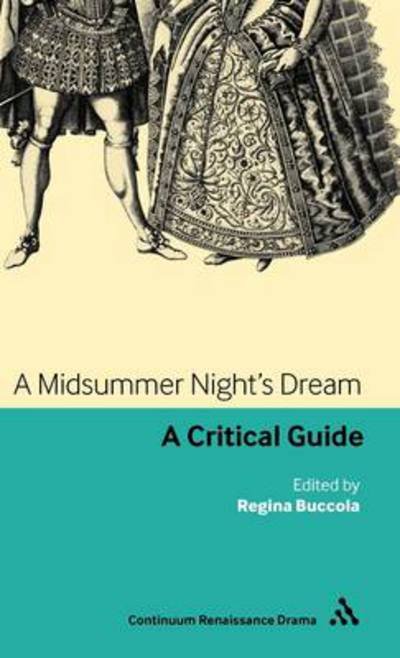 Cover for Regina Buccola · A Midsummer Night's Dream: a Critical Guide (Hardcover Book) (2010)