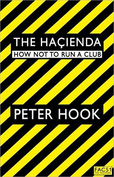 Cover for Peter Hook · The Hacienda: How Not to Run a Club (Hardcover Book) (2009)
