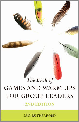 The Book of Games and Warm Ups for Group Leaders 2nd Edition - Leo Rutherford - Książki - Jessica Kingsley Publishers - 9781848192355 - 21 października 2014