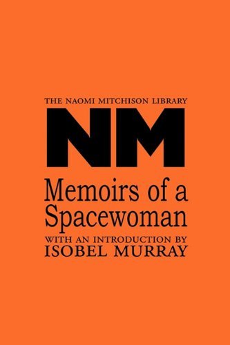 Memoirs of a Spacewoman - The Naomi Mitchison Library - Naomi Mitchison - Książki - Zeticula Ltd - 9781849210355 - 25 lutego 2011