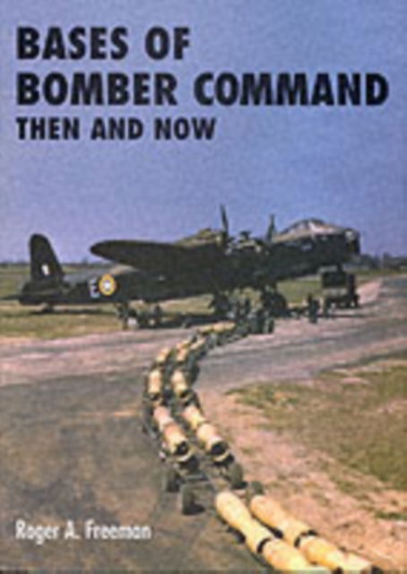 Cover for Roger A. Freeman · Bases of Bomber Command Then and Now (Hardcover Book) (2001)