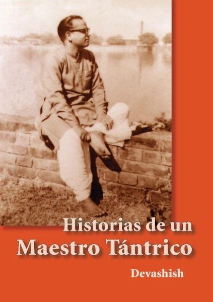 Cover for Devashish · Historias De Un Maestro Tantrico (Paperback Book) [Spanish edition] (2014)