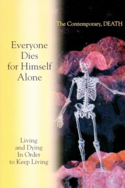 Cover for House Gabriele Publishing · Living and Dying In Order to Keep Living: Everyone Dies for Himself Alone. The Contemporary, DEATH (Paperback Book) (2009)