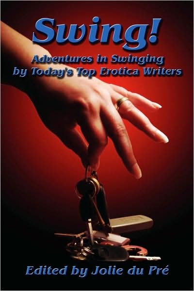 Jolie Du Pre · Swing! Adventures in Swinging by Today's Top Erotica Writers (Paperback Book) (2009)