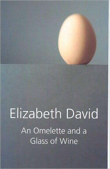 Cover for Elizabeth David · An Omelette and a Glass of Wine (Inbunden Bok) (2009)