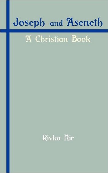 Cover for Rivokah Nir · Joseph and Aseneth: a Christian Book (Hebrew Bible Monographs) (Hardcover Book) (2012)