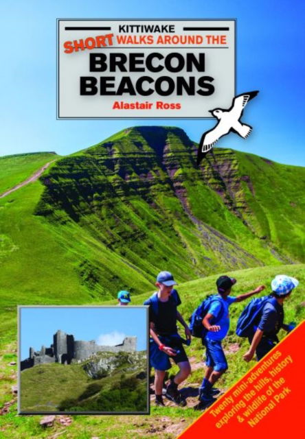 Short Walks in the Brecon Beacons - Alastair Ross - Books - Kittiwake Press - 9781908748355 - April 27, 2016