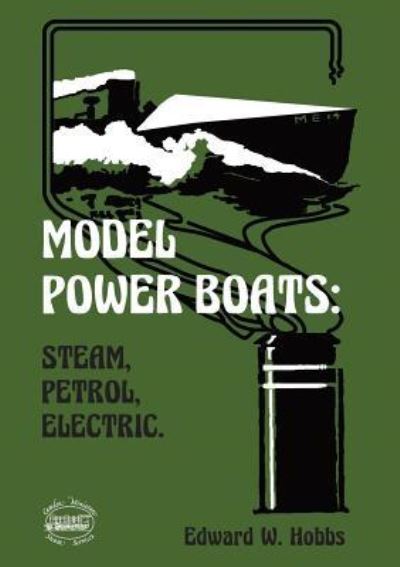 Model Power Boats - Edward W Hobbs - Książki - Camden Miniature Steam Services - 9781909358355 - 9 września 2016