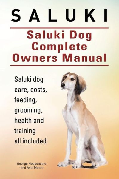 Cover for George Hoppendale · Saluki. Saluki Dog Complete Owners Manual. Saluki Book for Care, Costs, Feeding, Grooming, Health and Training. (Paperback Book) (2015)