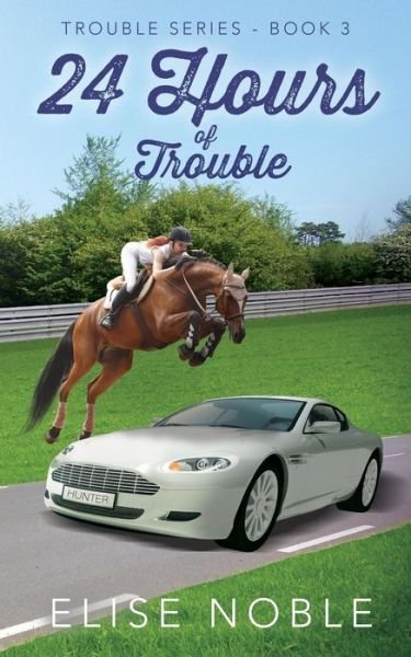 Cover for Elise Noble · 24 Hours of Trouble (Paperback Book) (2016)
