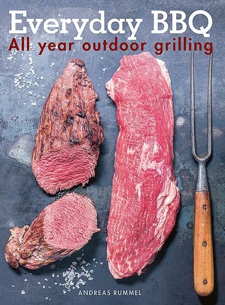 Cover for Andreas Rummel · Everyday BBQ: All Year Outdoor Grilling (Hardcover Book) (2020)